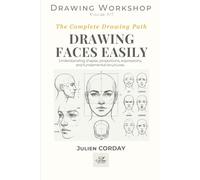 DRAWING FACES EASILY: Understanding shapes, proportions, expressions, and fundamental structures.
