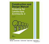 Drawing For Landscape Architects 2. Construction And Design Manual