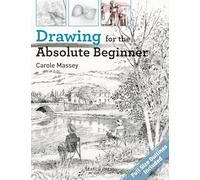 Drawing for the Absolute Beginner