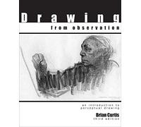 Drawing from Observation: An Introduction to Perceptual Drawing 3e