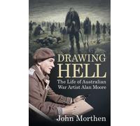 Drawing Hell The Life of War Artist - Alan Moore - J P Morthen - Big Sky Publishing - ebook (ePub) - Livre