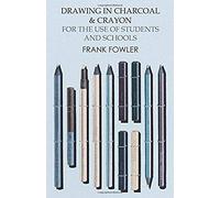 Drawing In Charcoal And Crayon For The Use Of Students And Schools