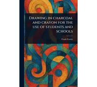 Drawing in Charcoal and Crayon for the Use of Students and Schools