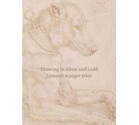 Drawing In Silver And Gold: Leonardo To Jasper Johns