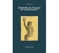 Drawing in the Age of Uncertainty - Lóránd Hegyi - Silvana Editoriale - broché - Monographie