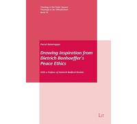 Drawing Inspiration from Dietrich Bonhoeffer's Peace Ethics: With a Preface of Heinrich Bedford-Strohm