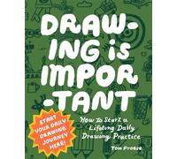 Drawing Is Important How to Start a Lifelong Daily Drawing Practice - Start Your Daily Drawing Journey Here! - Tom Froese - Rockport Publishers - ebook (ePub) - Livre