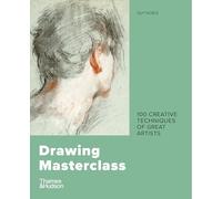 Masterclass de dessin – 100 techniques créatives de grands artistes – Thames & Hudson