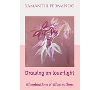 Drawing On Love-Light: Illuminations & Illustrations (Seeing Beyond The Scenery)