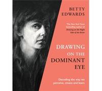 Drawing on the Dominant Eye Betty Edwards (Auteur)