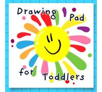 Drawing Pad For Toddlers 1-3 Paper: Square Blank Paper Sketch Book for Drawing Practice. 100 Pages 8.5 x 8.5 Journal For Kids. Notebook For ... For Toddlers. Colorful Smiling Face Cover.