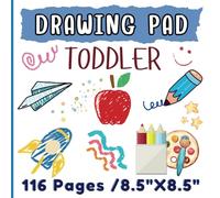 DRAWING PAD TODDLER: Blank Paper for Drawing writing and painting suitable for toddlers and children ages 2-5 years old, 116 pages, Size8.5"x8.5" ... use as an activity book to carry anywhere)