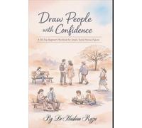 Drawing People With Confidence: A 30 Day Beginner's Workbook for Learning how to draw simple yet stylish Human Figures