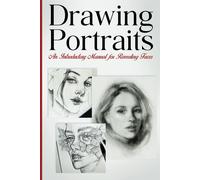 Drawing Portraits: An Introductory Manual For Revealing Faces