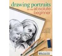 Drawing Portraits for the Absolute Beginner: A Clear & Easy Guide to Successful Portrait Drawing
