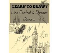 Drawing Practice Book: Line Control & Strokes (Book 1): A Basic Skill-Building Workbook for Line Accuracy, Strokes, and Pressure Practice