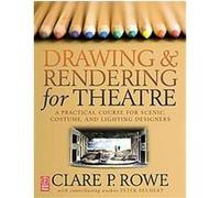 Drawing & Rendering for Theatre Clare P. Rowe (Auteur)