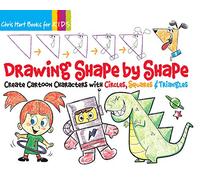 Drawing Shape by Shape: Create Cartoon Characters with Circles, Squares & Triangles