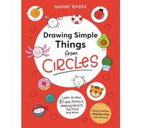 Drawing Simple Things From Circles 80 step-by-step instructions to draw cute animals, amazing object