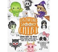 Drawing Spooky Chibi: Learn How to Draw Kawaii Vampires, Zombies, Ghosts, Skeletons, Monsters, and Other Cute, Creepy, and Gothic Creatures