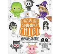 Drawing Spooky Chibi: Learn How to Draw Kawaii Vampires, Zombies, Ghosts, Skeletons, Monsters, and Other Cute, Creepy, and Gothic Creatures