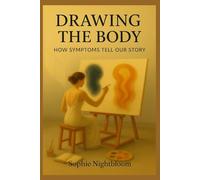 DRAWING THE BODY: HOW SYMPTOMS TELL OUR STORY