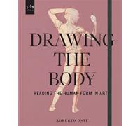 Drawing the body Reading the human form in art - Roberto Osti - Monacelli Studio - relié - Beau livre