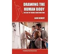 Drawing The Human Body: The Art Of Figure Construction
