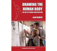[Drawing the Human Body: The Art of Figure Construction] [By: Bement, Alon] [July, 2010]