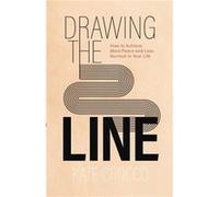 Drawing the Line How to Achieve More Peace and Less Burnout in Your Life by Kate Crocco Kate Crocco (Auteur)