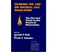 Drawing the Line on Natural Gas Regulation Frank Clayton Schuller, Joseph P. Kalt (Auteur)