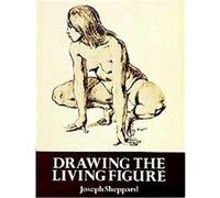 Drawing the Living Figure Joseph Sheppard (Auteur)