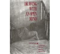 Drawing With an Open Mind. A Revolutionary Right-Brain Approach to Figure Drawing