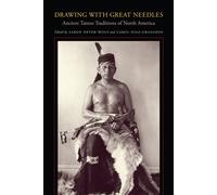 Drawing With Great Needles: Ancient Tattoo Traditions Of North America