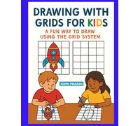 Drawing With Grids For Kids: A Fun Way to Draw Using the Grid System