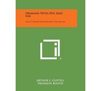 Drawing with Pen and Ink: And a Word Concerning the Brush