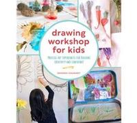Drawing Workshop for Kids: Process Art Experiences for Building Creativity and Confidence