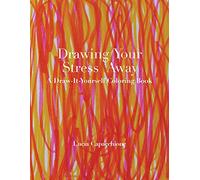 Drawing Your Stress Away: A Draw-It-Yourself Coloring Book: The Creative Journal Approach