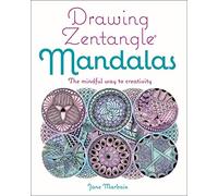 Drawing Zentangle Mandalas: The Mindful Way to Creativity