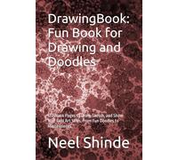DrawingBook: Fun Book for Drawing and Doodles: 120 Blank Pages to Draw, Sketch, and Show Your Cool Art Skills, From Fun Doodles to Masterpieces