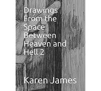 Drawings From The Space Between Heaven And Hell 2