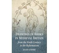 Drawings in Books in Medieval Britain from the Ninth Century to the Reformation