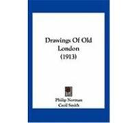 Drawings of Old London (1913) Norman, Philip (Auteur)