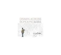 Drawn Across Borders: True Stories Of Human Migration