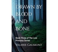 Drawn By Blood and Bone: Book Three of The Lost Princess Series