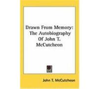 Drawn from Memory: The Autobiography of John T. McCutcheon McCutcheon, John T. (Auteur)