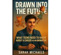 Drawn Into the Future: What Teens Need to Know About a Career as an Animator