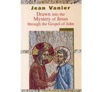 Drawn into the Mystery of Jesus Through the Gospel of John Vanier, Jean (Auteur)