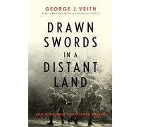 Drawn Swords in a Distant Land: South Vietnam's Shattered Dream