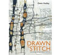 Drawn to Stitch: Line, Drawing, and Mark-Making in Textile Art